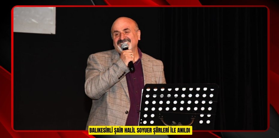 Balıkesirli Şair Halil Soyuer şiirleri ile anıldı  
