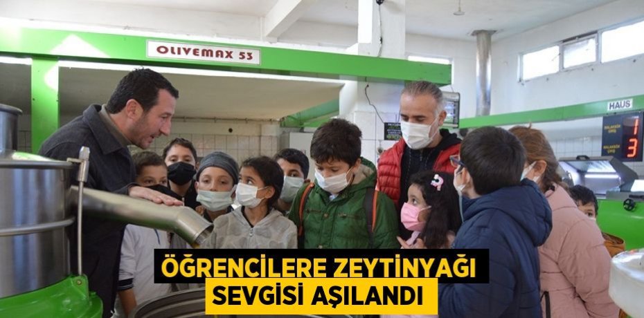ÖĞRENCİLERE ZEYTİNYAĞI SEVGİSİ AŞILANDI