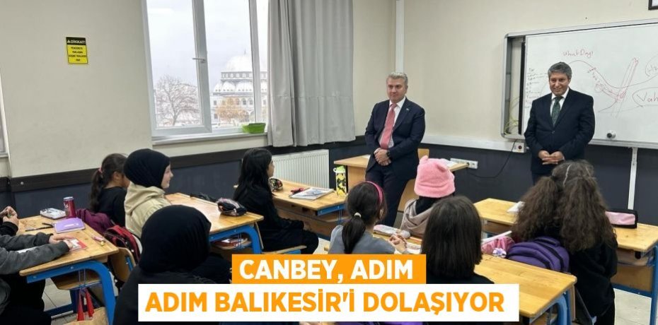 CANBEY, ADIM ADIM BALIKESİR’İ DOLAŞIYOR