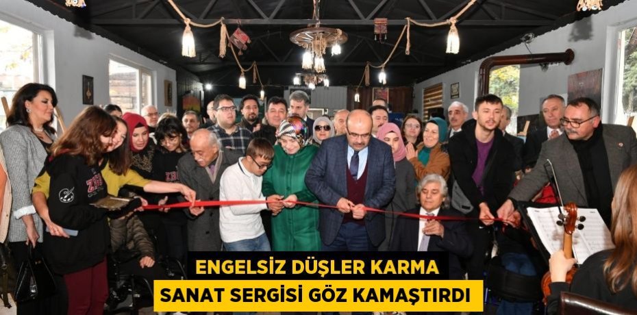 Engelsiz Düşler Karma Sanat sergisi göz kamaştırdı