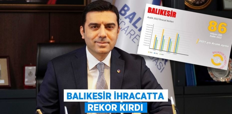 BALIKESİR İHRACATTA REKOR KIRDI