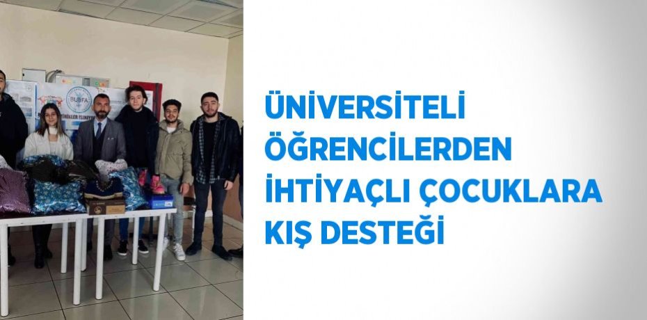 ÜNİVERSİTELİ ÖĞRENCİLERDEN İHTİYAÇLI ÇOCUKLARA KIŞ DESTEĞİ