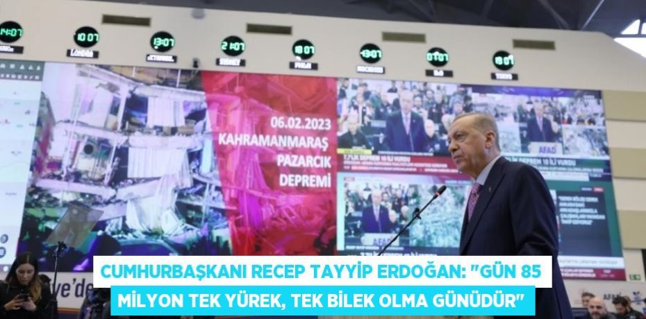 Cumhurbaşkanı Recep Tayyip Erdoğan: "Gün 85 milyon tek yürek, tek bilek olma günüdür"