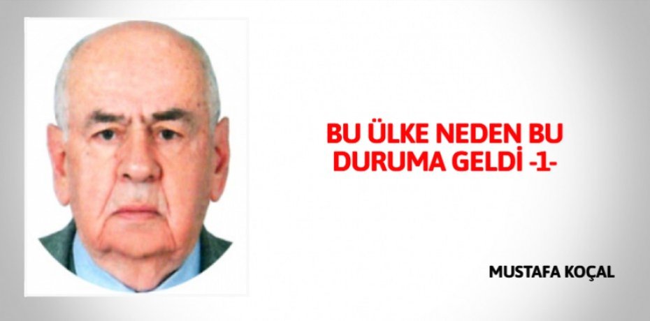 BU ÜLKE NEDEN BU DURUMA GELDİ -1-
