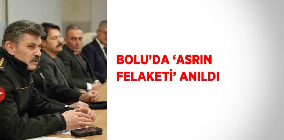 BOLU’DA ‘ASRIN FELAKETİ’ ANILDI