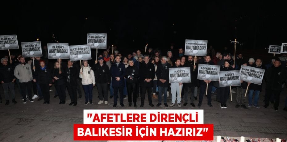 &quot;AFETLERE DİRENÇLİ BALIKESİR İÇİN HAZIRIZ&quot;