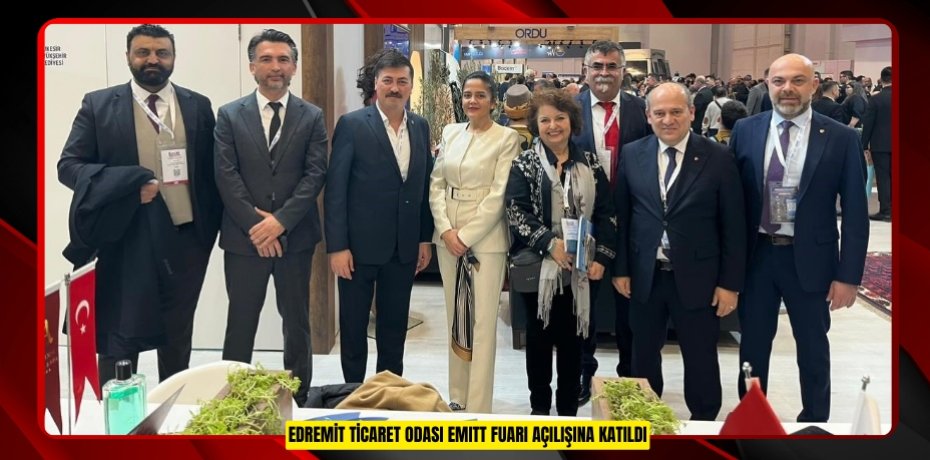 Edremit Ticaret Odası EMITT fuarı açılışına katıldı
