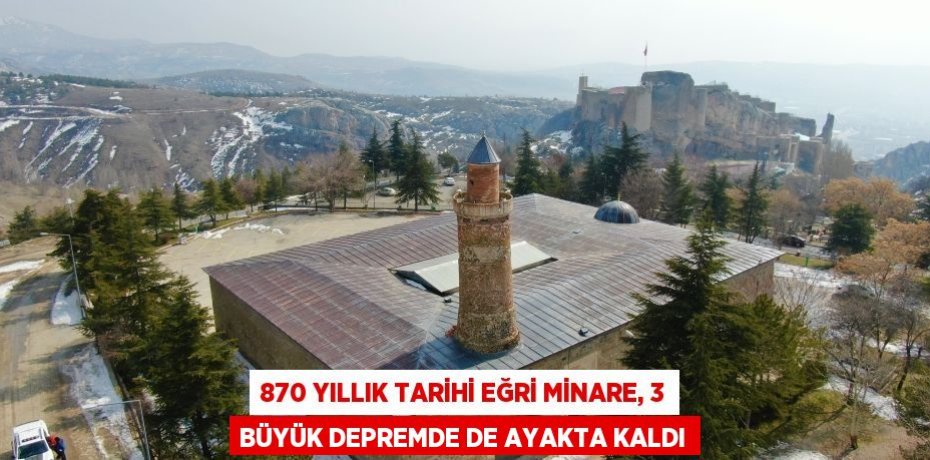 870 yıllık tarihi Eğri Minare, 3 büyük depremde de ayakta kaldı