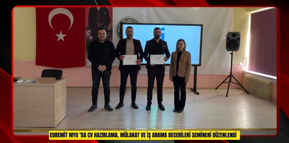 Edremit MYO ’da CV hazırlama, mülakat ve iş arama becerileri semineri düzenlendi