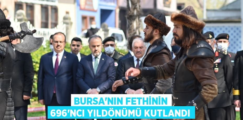 Bursa'nın fethinin 696'ncı yıldönümü kutlandı