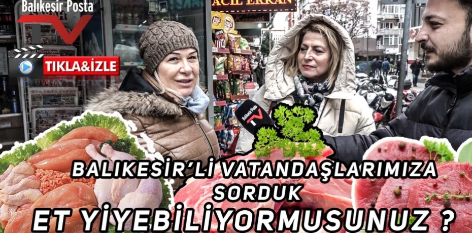 Balıkesir'li vatandaşlarımıza sorduk..Et yiyebiliyormusunuz ?