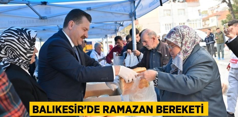 Balıkesir’de Ramazan bereketi