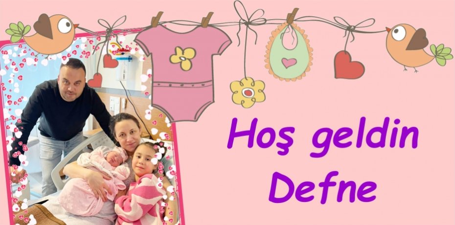 HOŞ GELDİN DEFNE
