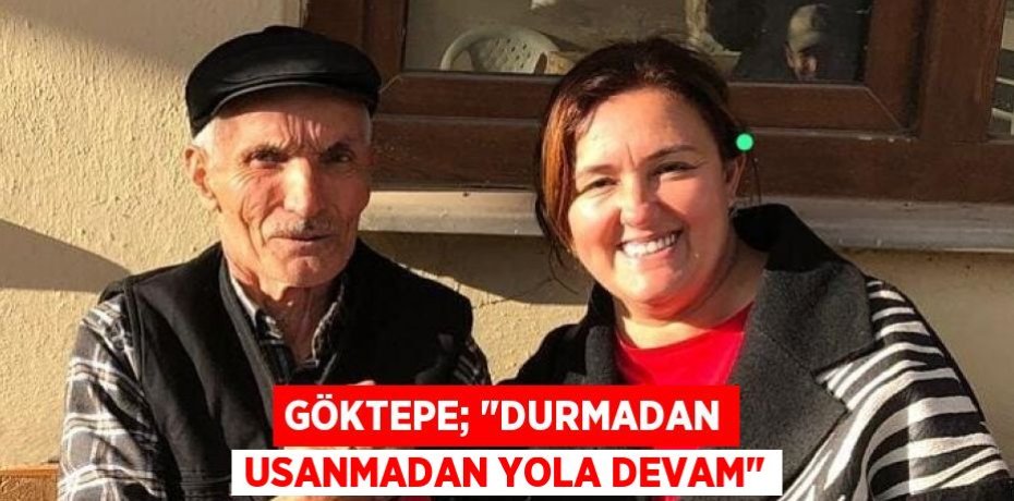 GÖKTEPE; "DURMADAN USANMADAN YOLA DEVAM"