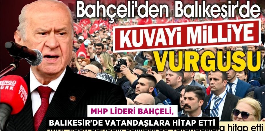 MHP lideri Bahçeli, Balıkesir'de vatandaşlara hitap etti