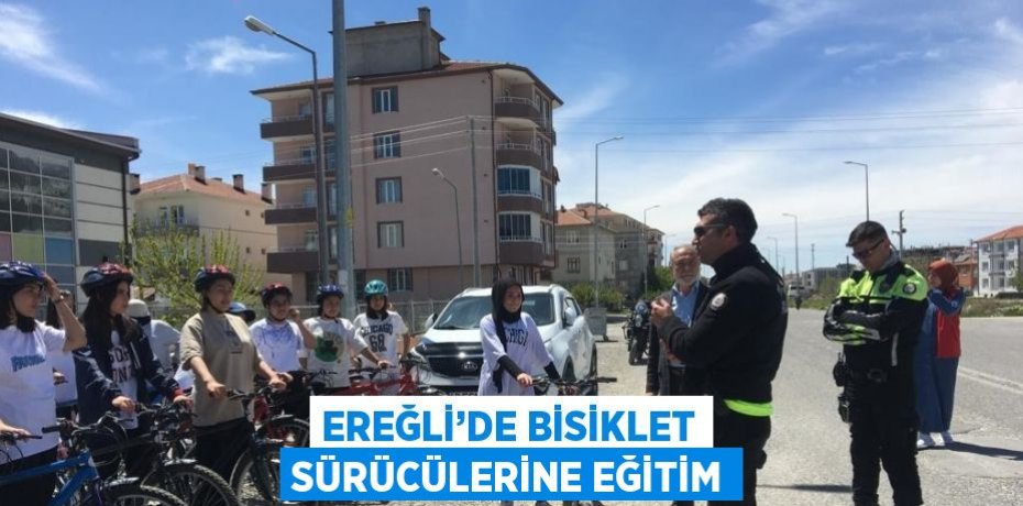 EREĞLİ’DE BİSİKLET SÜRÜCÜLERİNE EĞİTİM