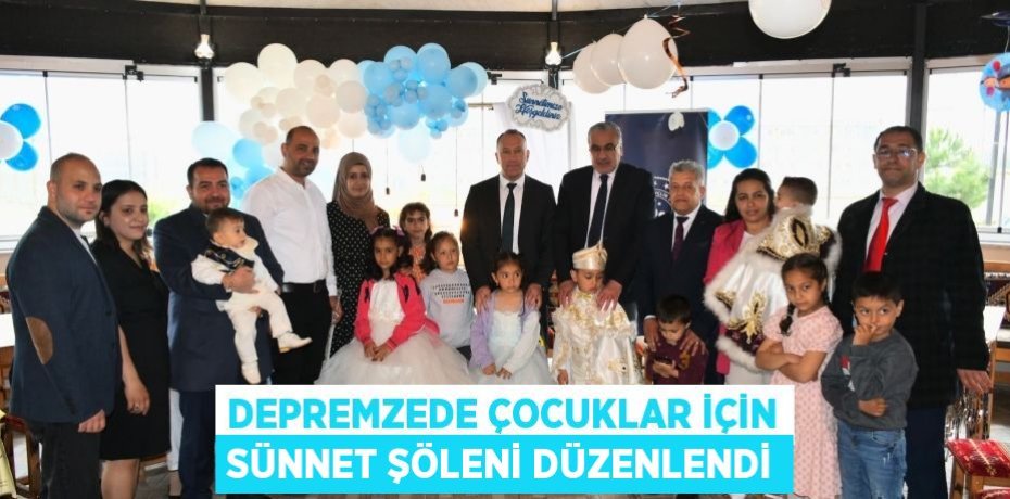 Depremzede çocuklar için sünnet şöleni düzenlendi