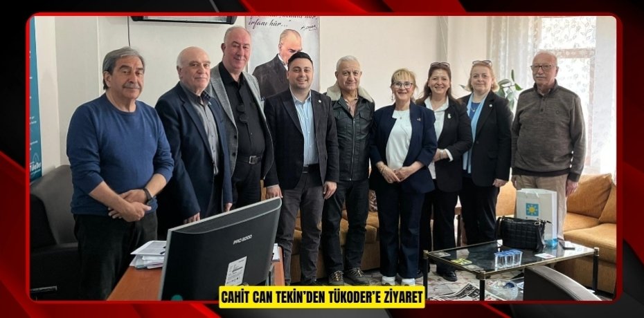 CAHİT CAN TEKİN’DEN TÜKODER’E ZİYARET