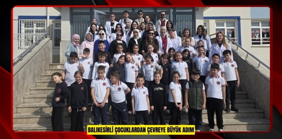 Balıkesirli çocuklardan çevreye büyük adım  