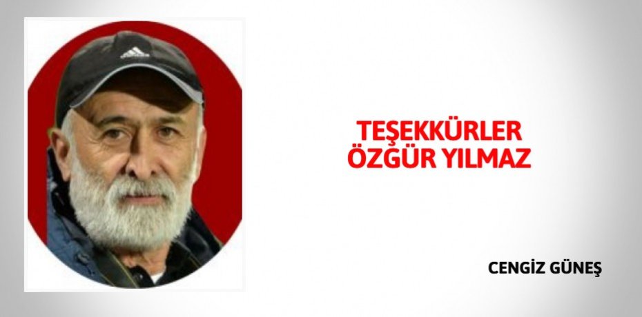 TEŞEKKÜRLER ÖZGÜR YILMAZ
