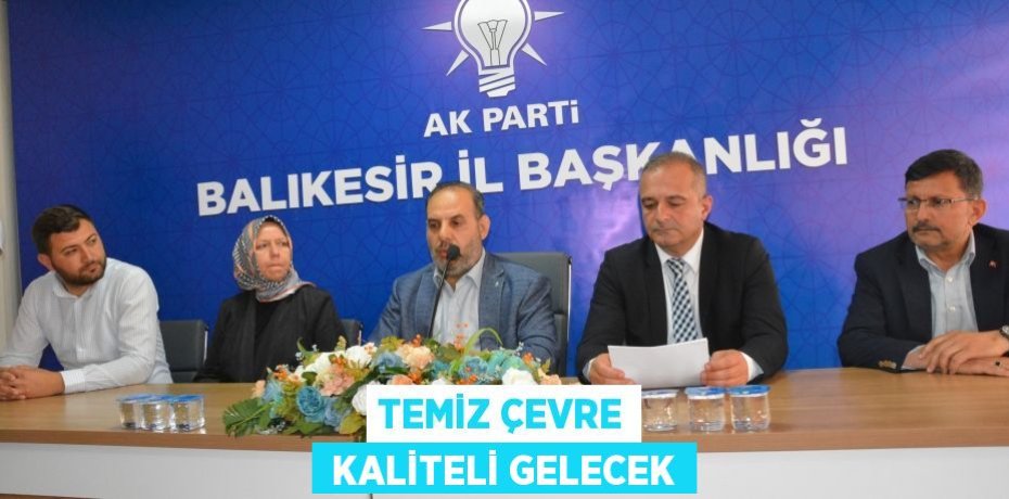 TEMİZ ÇEVRE  KALİTELİ GELECEK