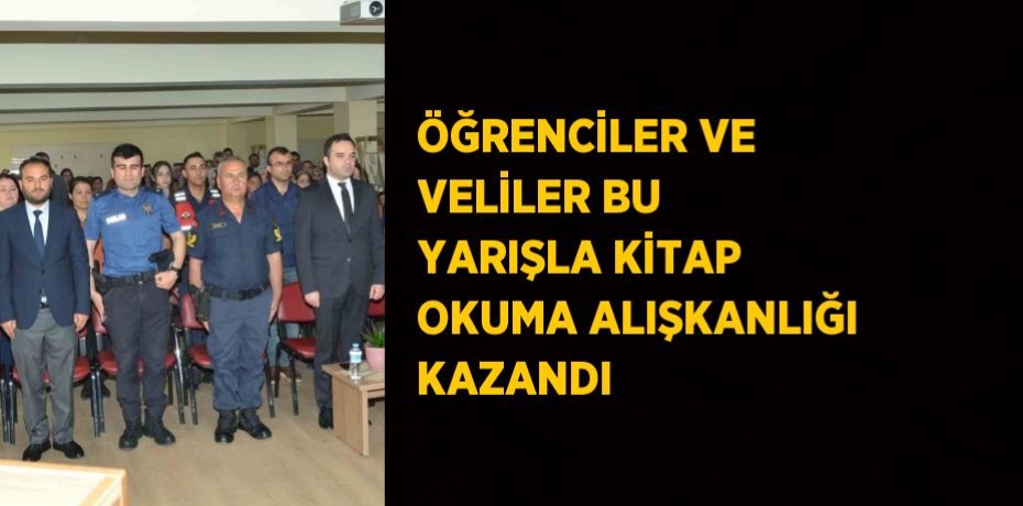 ÖĞRENCİLER VE VELİLER BU YARIŞLA KİTAP OKUMA ALIŞKANLIĞI KAZANDI