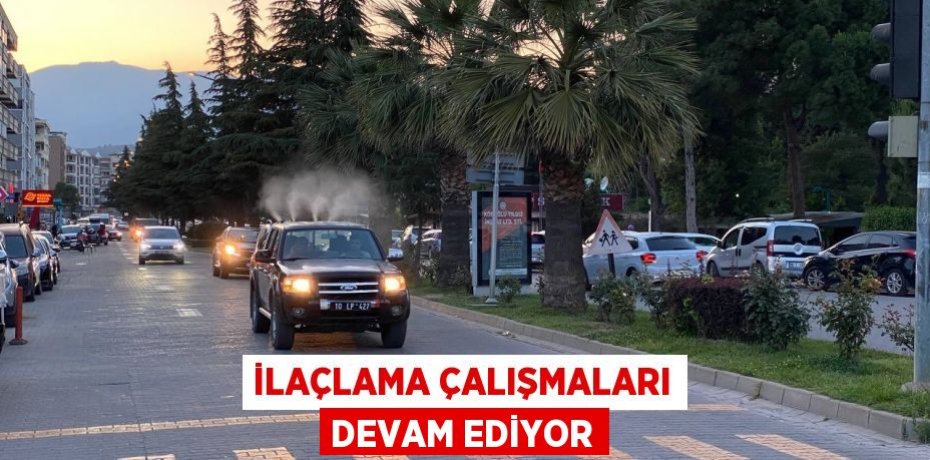 İlaçlama çalışmaları devam ediyor