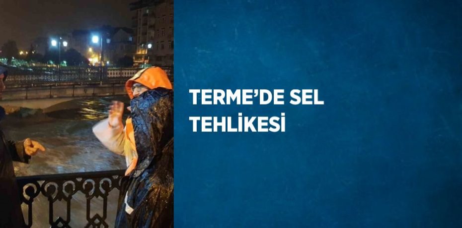 TERME’DE SEL TEHLİKESİ