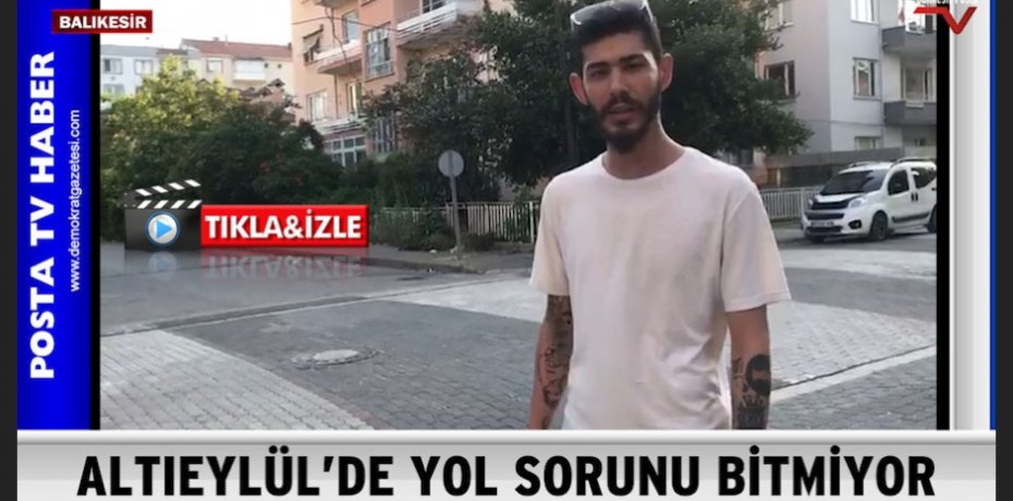 ALTIEYLÜL'DE YOL SORUNU BİTMİYOR!