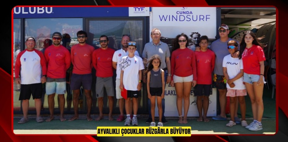 AYVALIKLI ÇOCUKLAR RÜZGÂRLA BÜYÜYOR