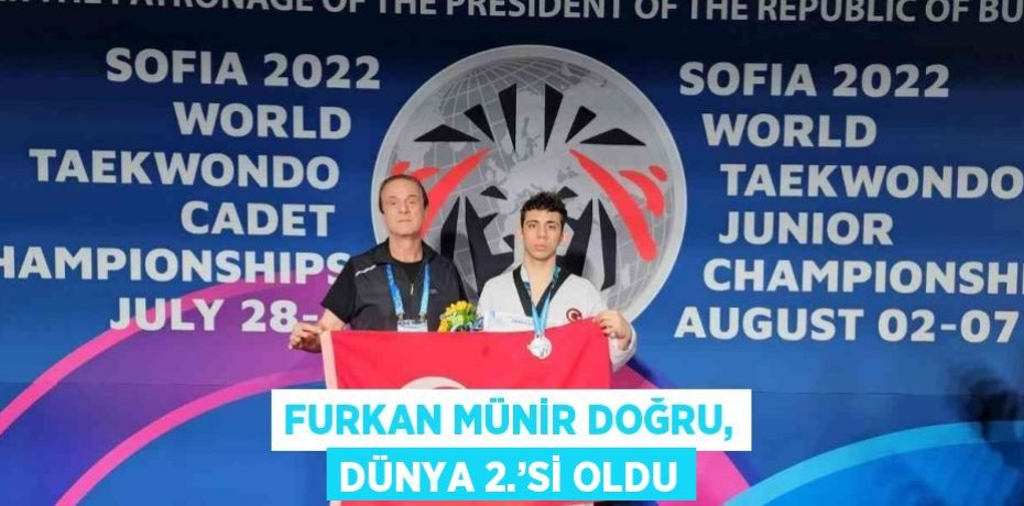 FURKAN MÜNİR DOĞRU, DÜNYA 2.’Sİ OLDU