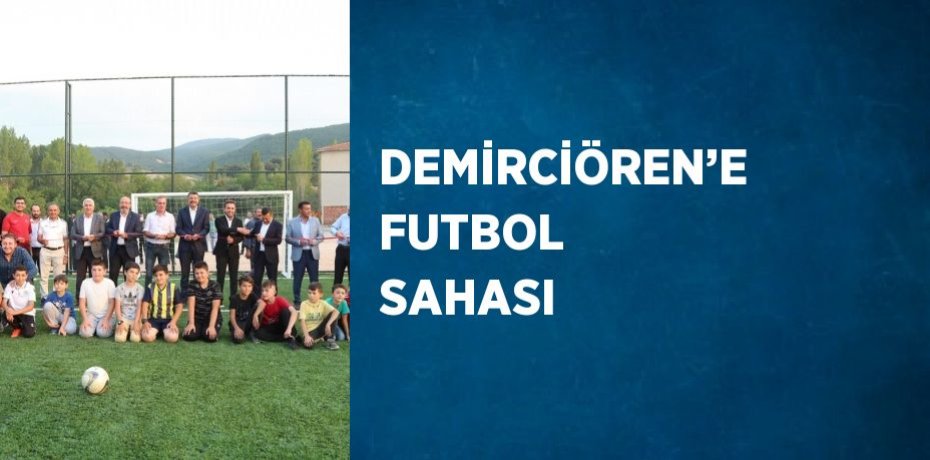 DEMİRCİÖREN’E FUTBOL SAHASI