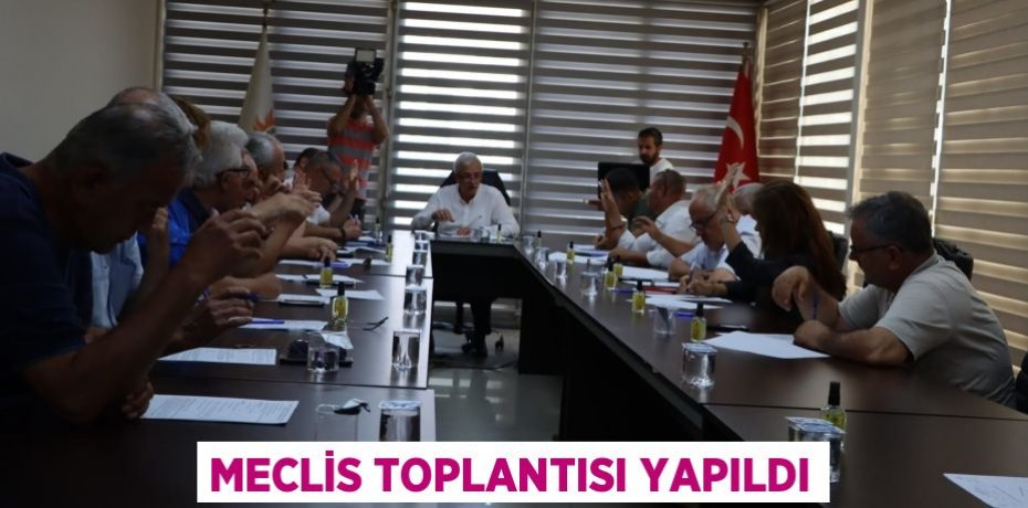 Meclis toplantısı yapıldı