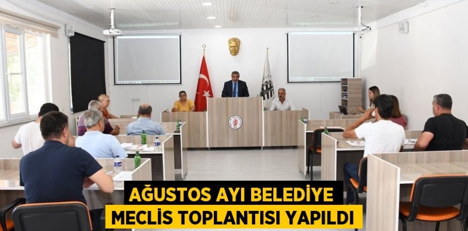 Ağustos ayı belediye meclis toplantısı yapıldı
