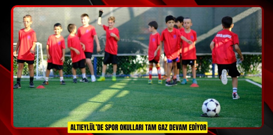  ALTIEYLÜL’DE SPOR OKULLARI TAM GAZ DEVAM EDİYOR