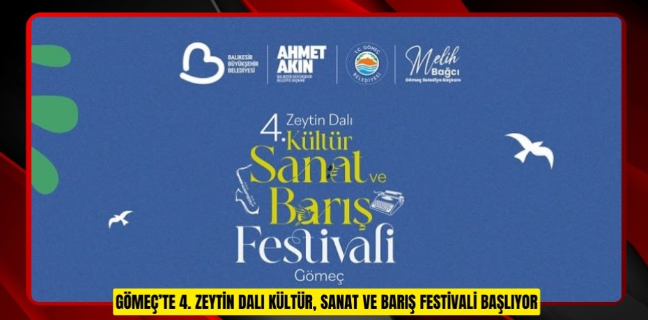 GÖMEÇ’TE 4. ZEYTİN DALI KÜLTÜR, SANAT VE BARIŞ FESTİVALİ BAŞLIYOR