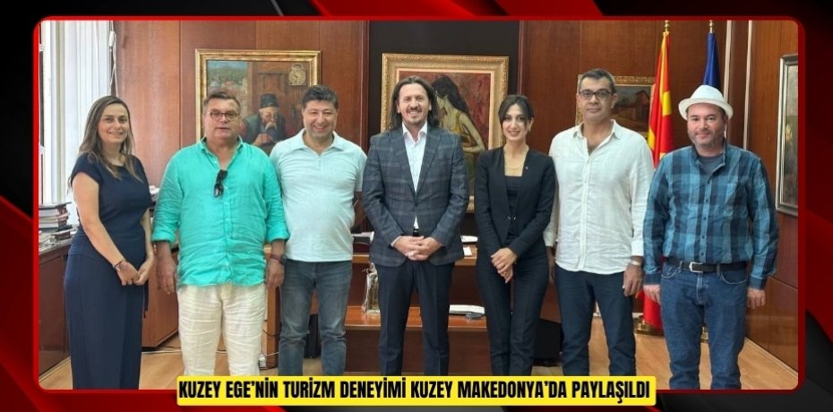 Kuzey Ege’nin turizm deneyimi Kuzey Makedonya’da paylaşıldı  