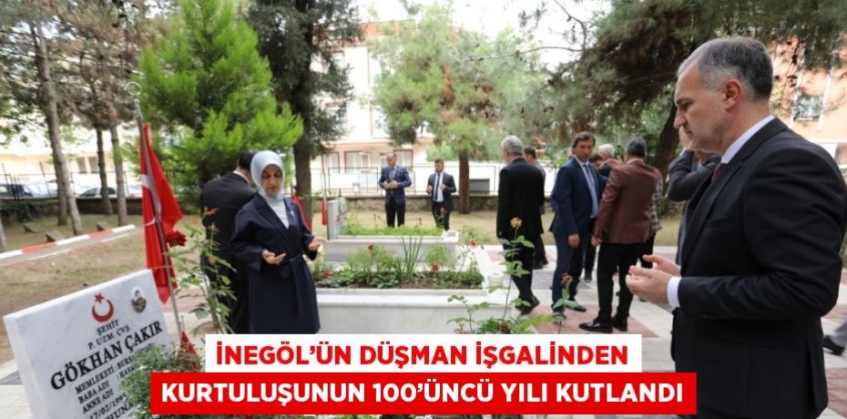 İNEGÖL’ÜN DÜŞMAN İŞGALİNDEN KURTULUŞUNUN 100’ÜNCÜ YILI KUTLANDI