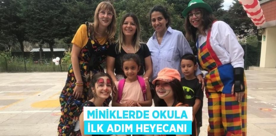 MİNİKLERDE OKULA İLK ADIM HEYECANI