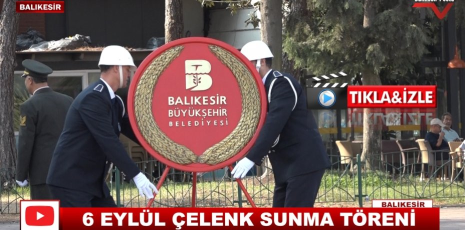 6 EYLÜL ÇELENK SUNMA TÖRENİ