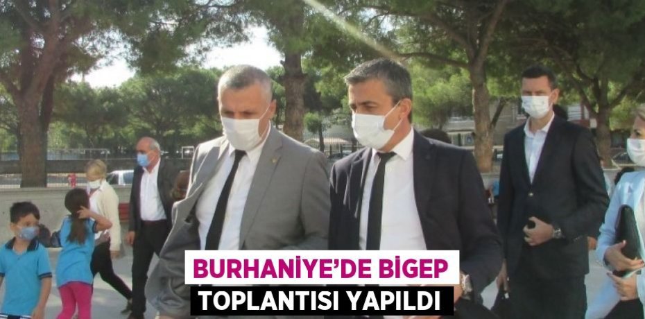 BURHANİYE’DE BİGEP TOPLANTISI YAPILDI