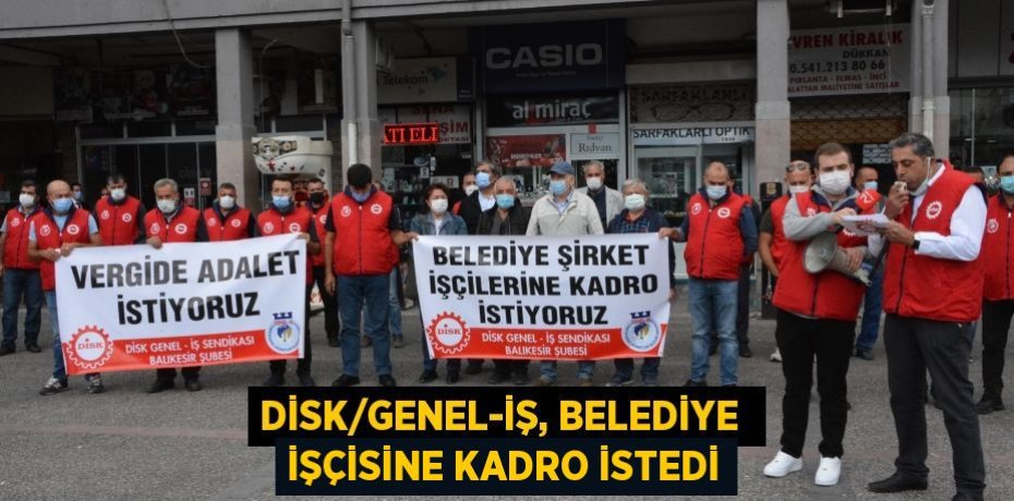 DİSK/GENEL-İŞ, BELEDİYE  İŞÇİSİNE KADRO İSTEDİ