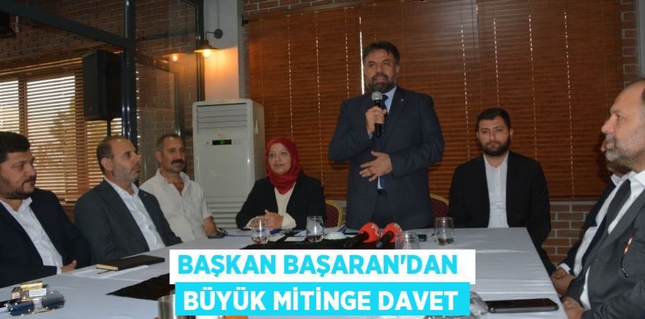 BAŞKAN BAŞARAN’DAN  BÜYÜK MİTİNGE DAVET