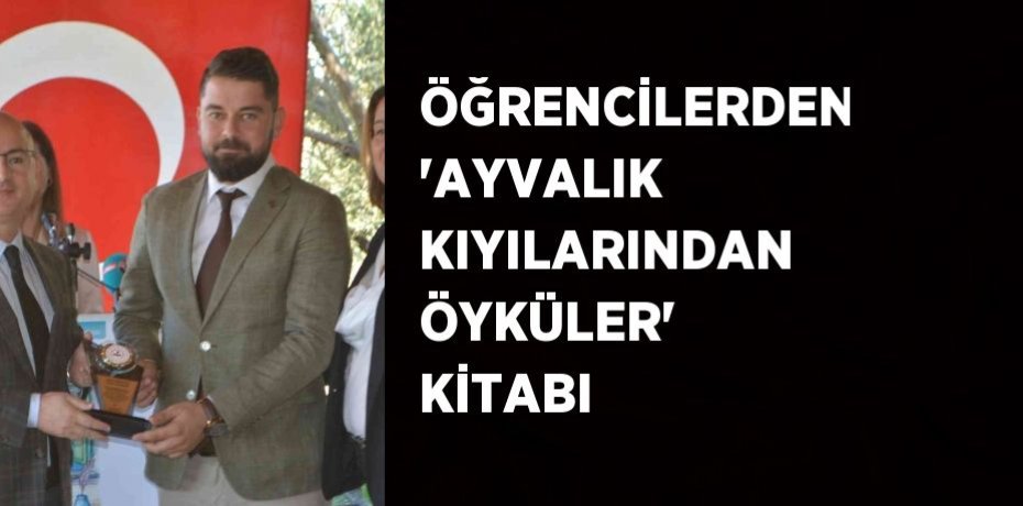 ÖĞRENCİLERDEN 'AYVALIK KIYILARINDAN ÖYKÜLER' KİTABI