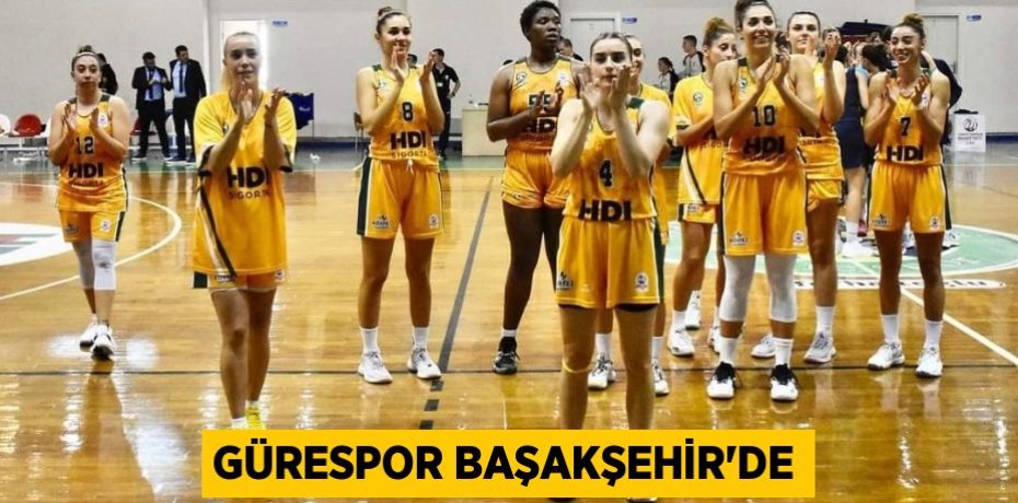 GÜRESPOR BAŞAKŞEHİR’DE