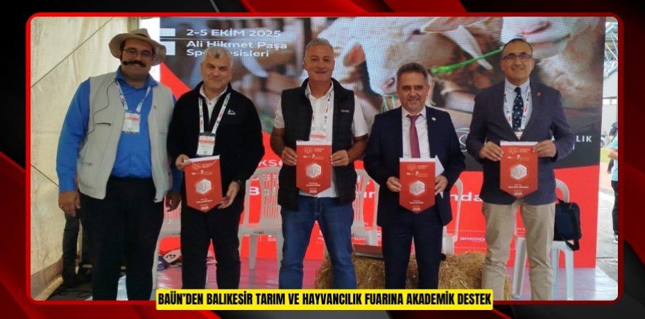 BAÜN’DEN BALIKESİR TARIM VE HAYVANCILIK FUARINA AKADEMİK DESTEK