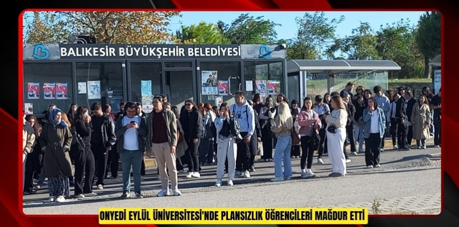 Onyedi Eylül Üniversitesi'nde plansızlık öğrencileri mağdur etti  