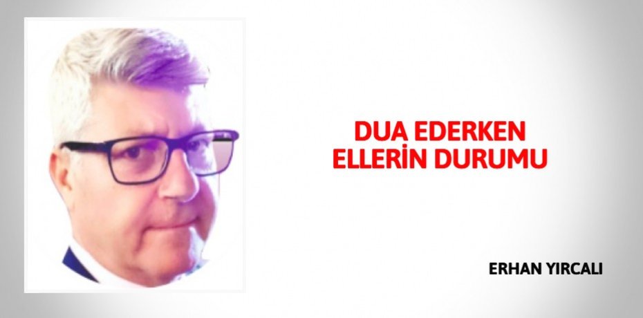 DUA EDERKEN ELLERİN DURUMU