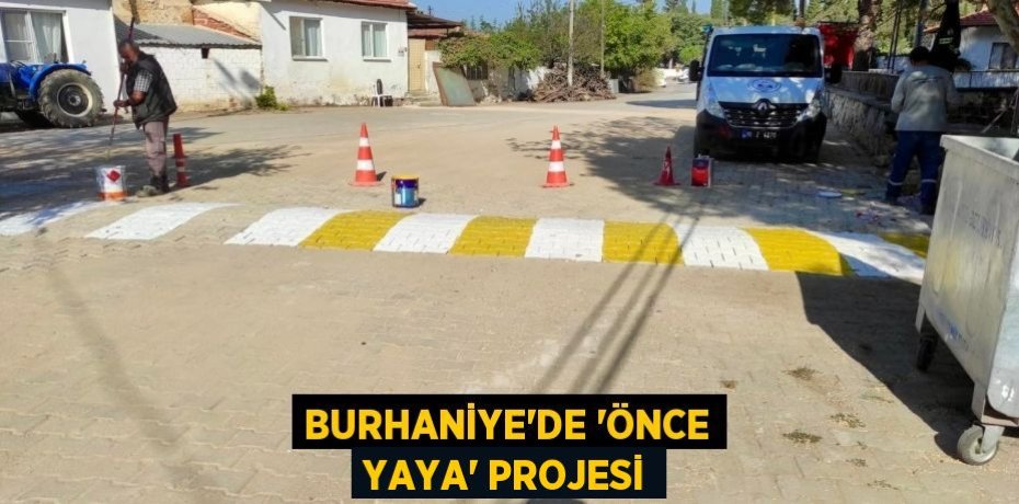 BURHANİYE’DE ‘ÖNCE YAYA’ PROJESİ