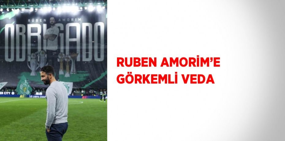 RUBEN AMORİM’E GÖRKEMLİ VEDA
